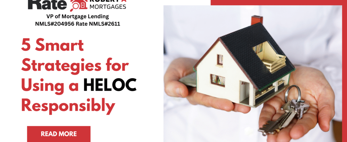 5 Smart Strategies for Using a HELOC Responsibly