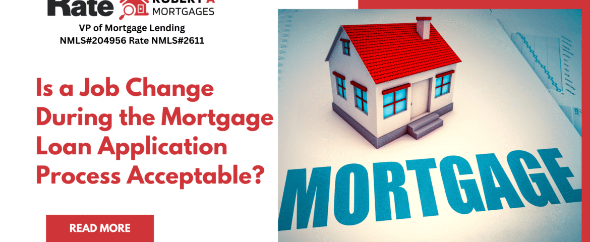 Is a Job Change During the Mortgage Loan Application Process Acceptable?