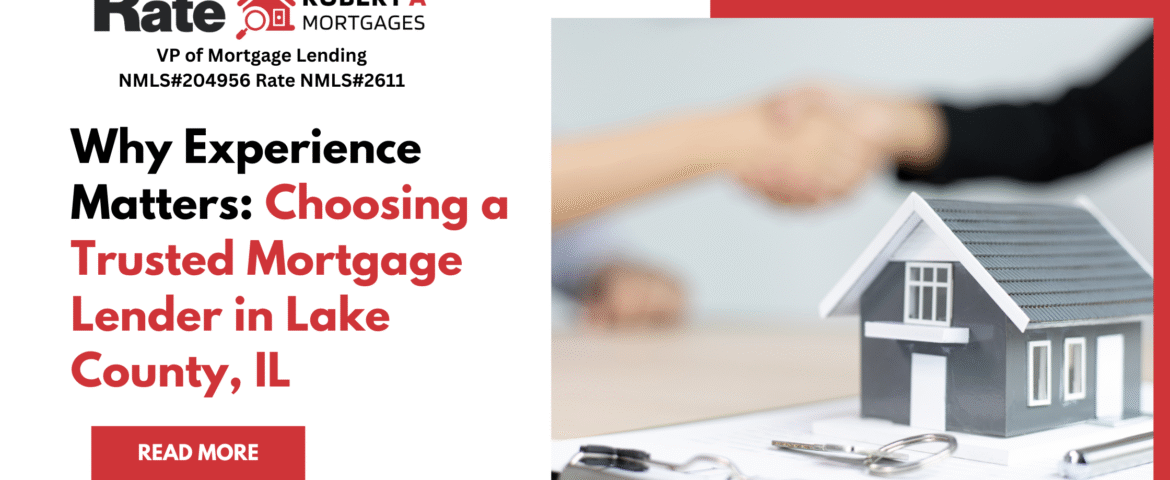 Why Experience Matters: Choosing a Trusted Mortgage Lender in Lake County, IL