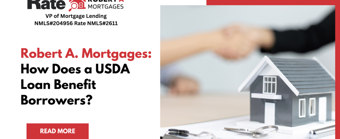 Robert A. Mortgages: How Does a USDA Loan Benefit Borrowers?