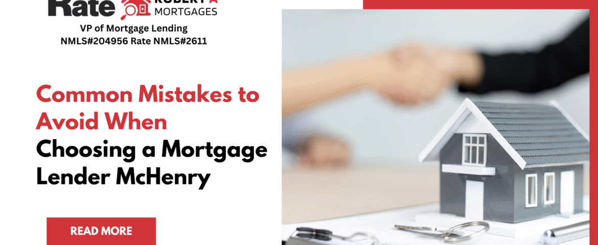 Common Mistakes to Avoid When Choosing a Mortgage Lender McHenry